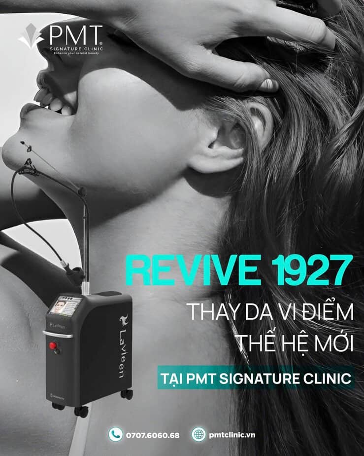 REVIVE 1927 – Thay da vi điểm thế hệ mới tại PMT Signature Clinic - Bác ...